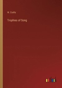 bokomslag Trophies of Song