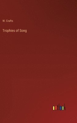 bokomslag Trophies of Song