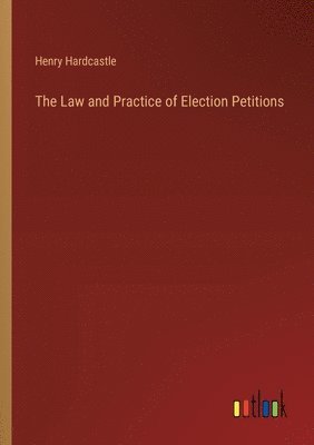 Law and Practice of Election Petitions