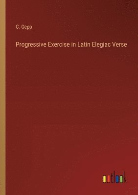 Progressive Exercise in Latin Elegiac Verse