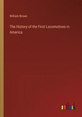 The History of the First Locomotives in America 1
