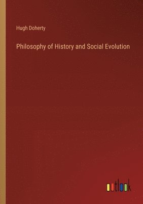 bokomslag Philosophy of History and Social Evolution