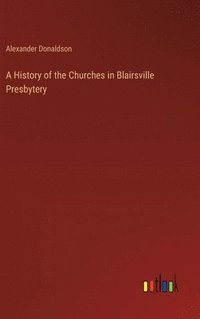 bokomslag A History of the Churches in Blairsville Presbytery