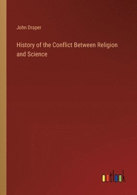 bokomslag History of the Conflict Between Religion and Science