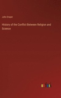 bokomslag History of the Conflict Between Religion and Science