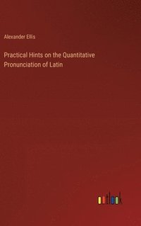 bokomslag Practical Hints on the Quantitative Pronunciation of Latin