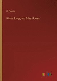 bokomslag Divine Songs, and Other Poems