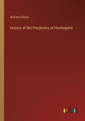 William Gibson - History of the Presbytery of Huntingdon, Häftad