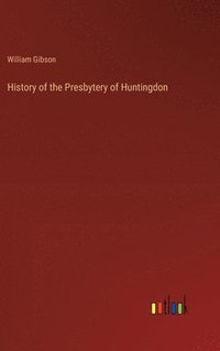 bokomslag History of the Presbytery of Huntingdon