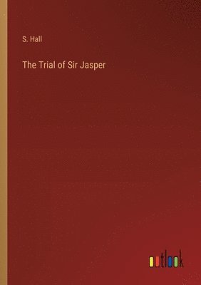 bokomslag The Trial of Sir Jasper