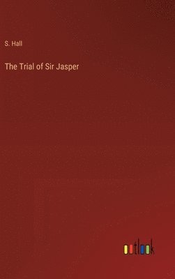 bokomslag The Trial of Sir Jasper