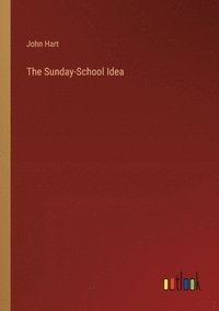 bokomslag The Sunday-School Idea