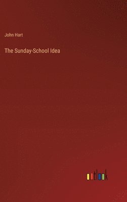 bokomslag The Sunday-School Idea