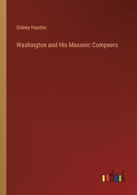 bokomslag Washington and His Masonic Compeers