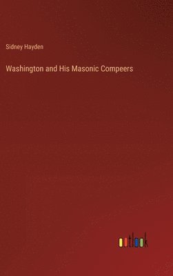 bokomslag Washington and His Masonic Compeers