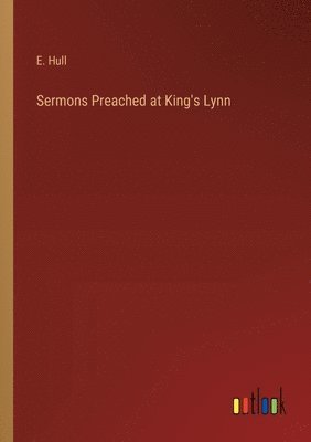 bokomslag Sermons Preached at King's Lynn