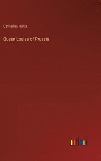 bokomslag Queen Louisa of Prussia