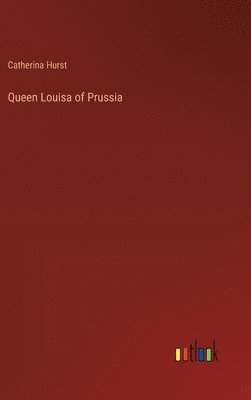 bokomslag Queen Louisa of Prussia