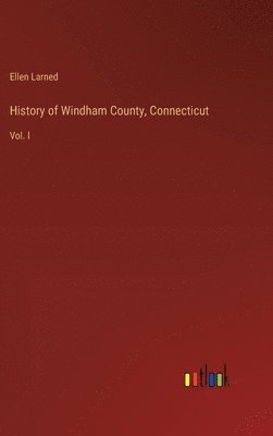 bokomslag History of Windham County, Connecticut