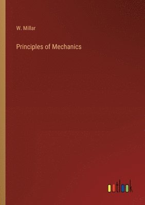 W Millar, W. Millar - Principles of Mechanics, Häftad