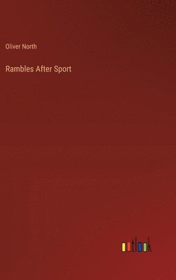 Oliver North - Rambles After Sport, Inbunden