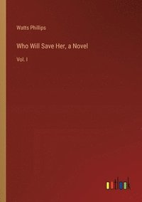 bokomslag Who Will Save Her, a Novel