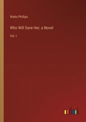 bokomslag Who Will Save Her, a Novel