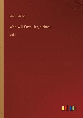 Who Will Save Her, a Novel