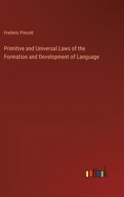 bokomslag Primitive and Universal Laws of the Formation and Development of Language