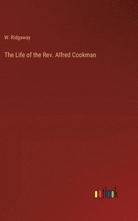 bokomslag Life of the Rev. Alfred Cookman