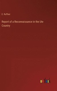 bokomslag Report of a Reconnaissance in the Ute Country