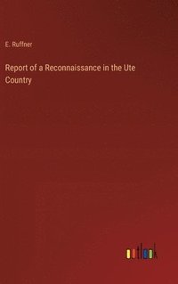 bokomslag Report of a Reconnaissance in the Ute Country