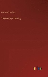 bokomslag The History of Morley