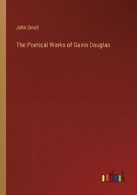bokomslag Poetical Works of Gavin Douglas
