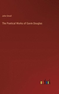 bokomslag The Poetical Works of Gavin Douglas