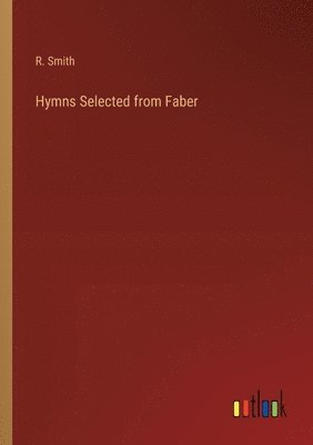 bokomslag Hymns Selected from Faber