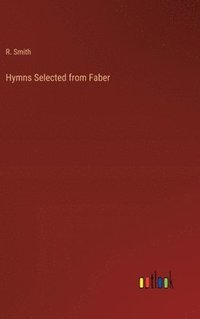 bokomslag Hymns Selected from Faber