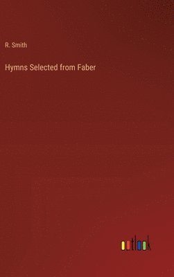 bokomslag Hymns Selected from Faber