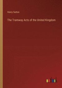 bokomslag The Tramway Acts of the United Kingdom