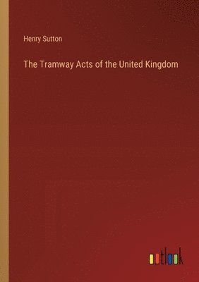 The Tramway Acts of the United Kingdom 1
