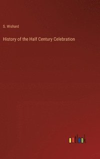 bokomslag History of the Half Century Celebration