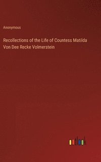 bokomslag Recollections of the Life of Countess Matilda Von Dee Recke Volmerstein