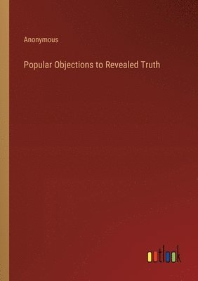 Popular Objections to Revealed Truth 1