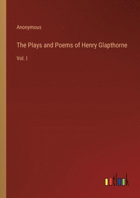 Anonymous - Plays and Poems of Henry Glapthorne, Häftad