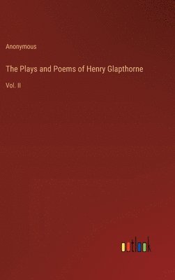 The Plays and Poems of Henry Glapthorne 1