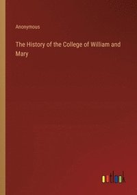 bokomslag The History of the College of William and Mary