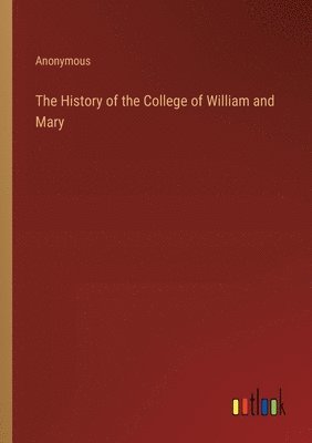 The History of the College of William and Mary 1