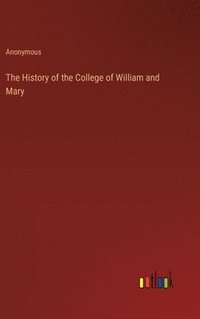 bokomslag The History of the College of William and Mary