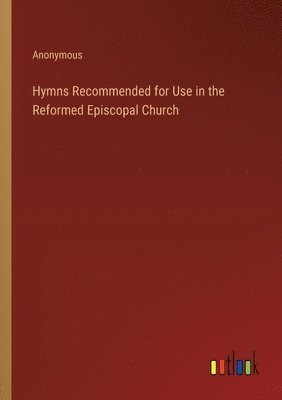 bokomslag Hymns Recommended for Use in the Reformed Episcopal Church