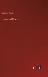 bokomslag Leaves and Flowers